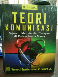 Teori Komunikasi sejarah, Metode, dan Terapan di Dalam Media Massa