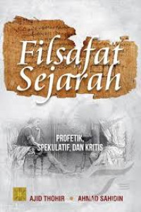 FILSAFAT SEJARAH: PROFETIK, SPEKULATIF, DAN KRITIS